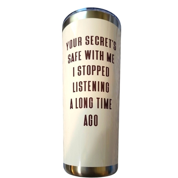 NWT" Your Secret's Safe With Me I Stopped Listening A Long Time Ago"Tumb… - Picture 1 of 4